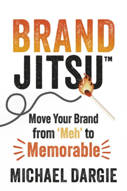 Cover for Michael Dargie · BrandJitsu™: Move Your Brand from 'Meh' to Memorable (Paperback Book) (2025)