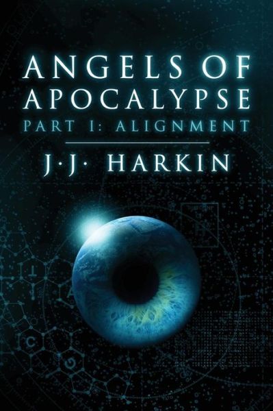 Cover for J. J. Harkin · Angels of Apocalypse, Part I: Alignment (Paperback Book) (2012)