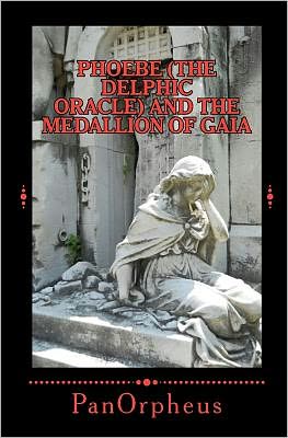 Cover for Panorpheus · Phoebe (The Delphic Oracle) and the Medallion of Gaia (Paperback Bog) (2012)