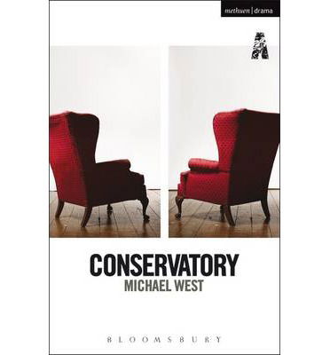 Conservatory - Modern Plays - Michael West - Books - Bloomsbury Publishing PLC - 9781472579713 - March 7, 2014