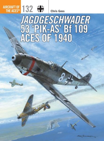 Cover for Goss, Chris (Photographer) · Jagdgeschwader 53 'Pik-As' Bf 109 Aces of 1940 - Aircraft of the Aces (Paperback Book) (2017)