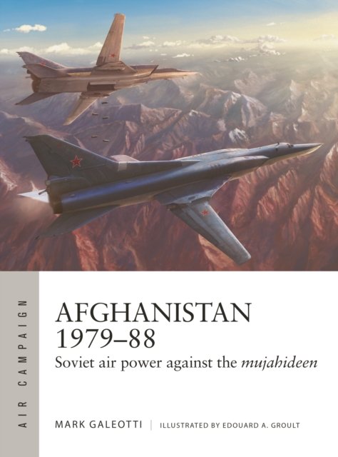 Cover for Mark Galeotti · Afghanistan 1979–88: Soviet air power against the mujahideen - Air Campaign (Paperback Bog) (2023)