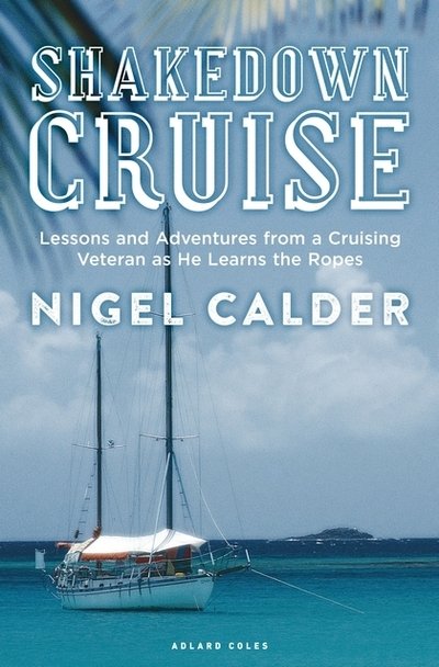Cover for Nigel Calder · Shakedown Cruise: Lessons and Adventures from a Cruising Veteran as He Learns the Ropes (Innbunden bok) (2018)
