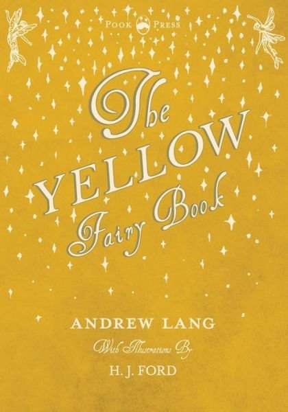 Cover for Andrew Lang · The Yellow Fairy Book - Illustrated by H. J. Ford (Paperback Bog) (2016)