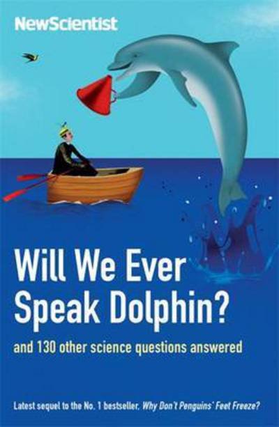 Will We Ever Speak Dolphin?: and 130 other science questions answered - New Scientist - Bøger - John Murray Press - 9781473642713 - 4. juli 2016
