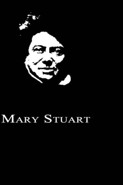 Mary Stuart - Alexandre Dumas - Książki - Createspace - 9781479260713 - 6 września 2012