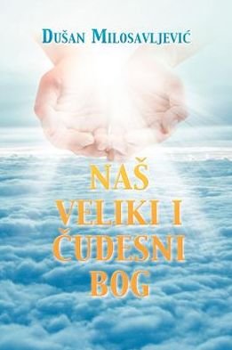 Cover for Dusan Milosavljevic · Nas Veliki I Cudesni Bog (Paperback Bog) [Multilingual edition] (2012)