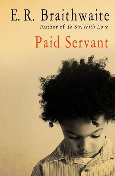 Paid Servant - E. R. Braithwaite - Livros - Open Road Media - 9781480457713 - 14 de janeiro de 2014