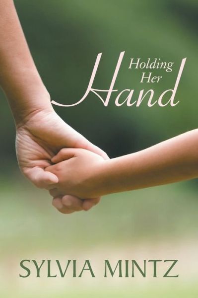 Cover for Sylvia Mintz · Holding Her Hand (Paperback Book) (2014)