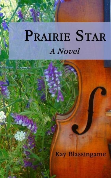 Prairie Star - Kay Blassingame - Books - Createspace - 9781481124713 - 2013