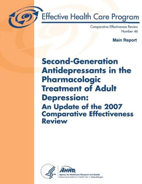 Cover for Agency for Healthcare Research and Quality · Second-generation Antidepressants in the Pharmacologic Treatment of Adult Depression:  an Update of the 2007 Comparative Effectiveness Review: Main Report: Comparative Effectiveness Review Number 46 (Pocketbok) (2013)