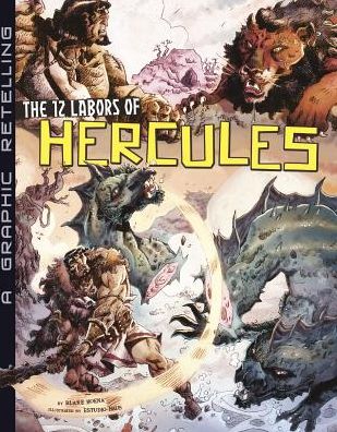 Cover for Blake a Hoena · The 12 Labors of Hercules: a Graphic Retelling (Hardcover Book) (2015)