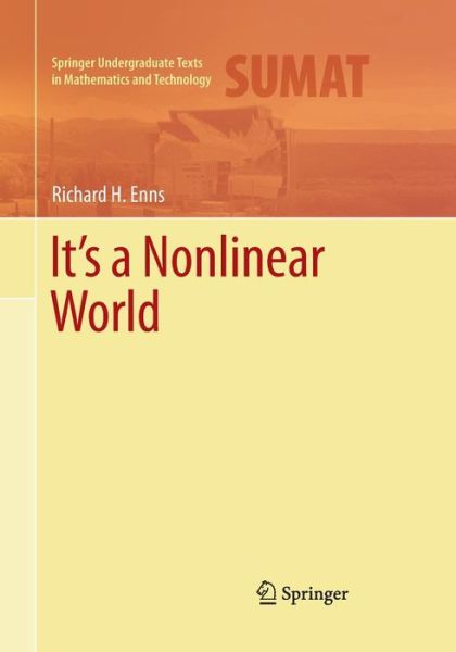 Cover for Richard H. Enns · It's a Nonlinear World - Springer Undergraduate Texts in Mathematics and Technology (Paperback Book) [Softcover reprint of the original 1st ed. 2011 edition] (2016)