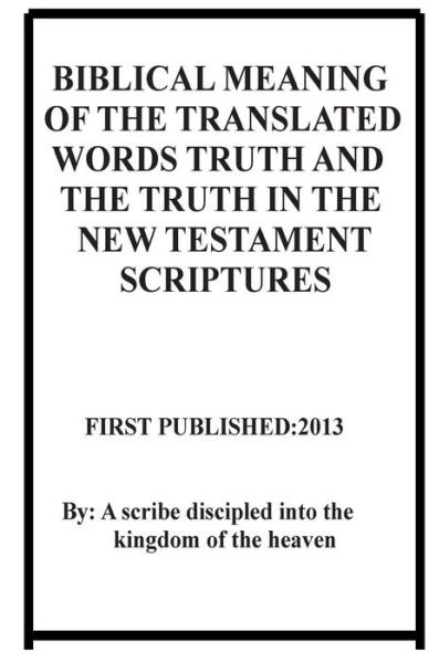 Cover for Repsaj Jasper · Biblical Meaning of the Translated Words Truth and the Truth in the New Testament Scriptures (Pocketbok) (2013)