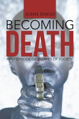 Becoming Death: First Episode of Enemies of Society - John David - Bøger - AuthorHouseUK - 9781496975713 - 25. marts 2014