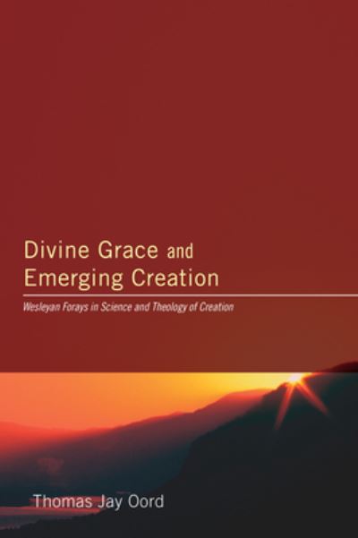 Cover for Thomas Jay Oord · Divine Grace and Emerging Creation (Book) (2009)