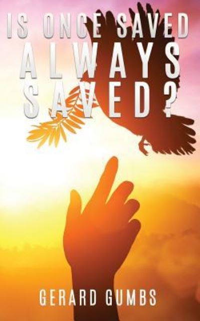Cover for Gerard Gumbs · Is Once Saved Always Saved? (Paperback Book) (2016)