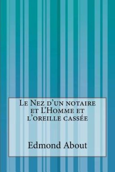 Cover for Edmond About · Le Nez D'un Notaire et L'homme et L'oreille Cassee (Paperback Book) (2014)