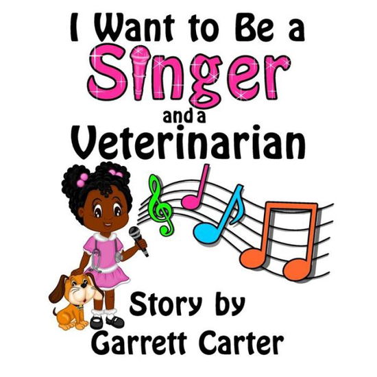 Cover for Garrett Carter · I Want to Be a Singer and a Veterinarian (Lainey's Singer and Career Series, Book 2) (Paperback Book) (2015)