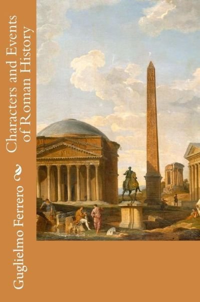 Cover for Guglielmo Ferrero · Characters and Events of Roman History (Paperback Book) (2015)