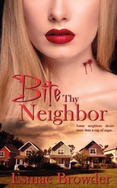 Cover for Esmae Browder · Bite Thy Neighbor (Pocketbok) (2017)