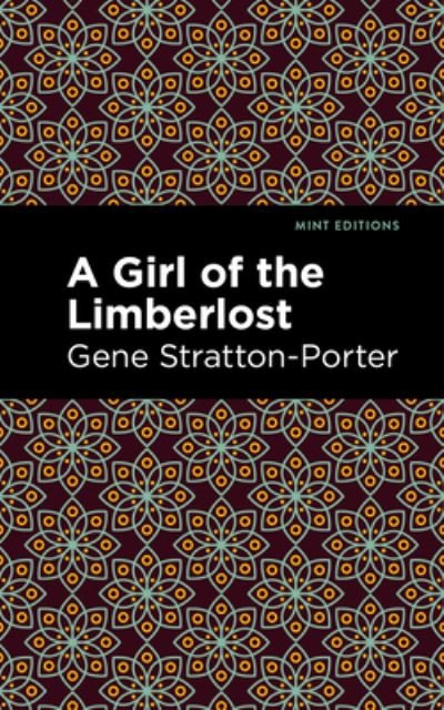 Cover for Gene Stratton-Porter · A Girl of the Limberlost - Mint Editions (Hardcover bog) (2022)