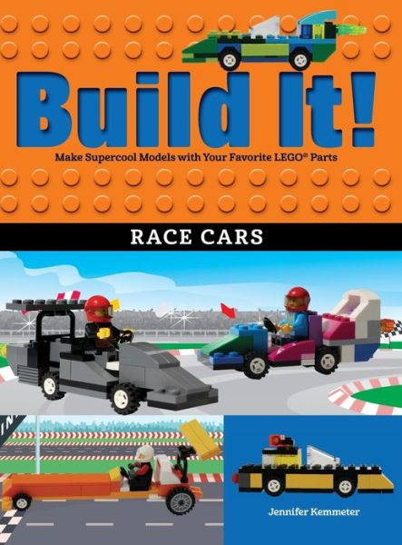 Cover for Jennifer Kemmeter · Build It! Race Cars: Make Supercool Models with Your Favorite LEGO® Parts - Brick Books (Hardcover Book) (2018)