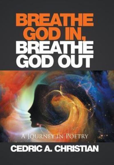 Cover for Cedric a Christian · Breathe God In, Breathe God Out (Hardcover Book) (2016)