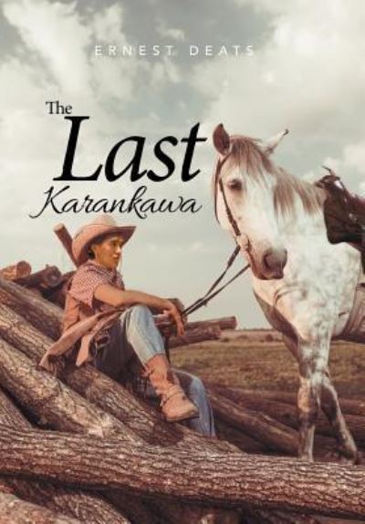 Cover for Ernest Deats · The Last Karankawa (Hardcover Book) (2016)