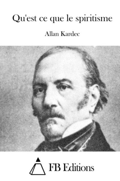 Cover for Allan Kardec · Qu'est Ce Que Le Spiritisme (Paperback Book) (2015)