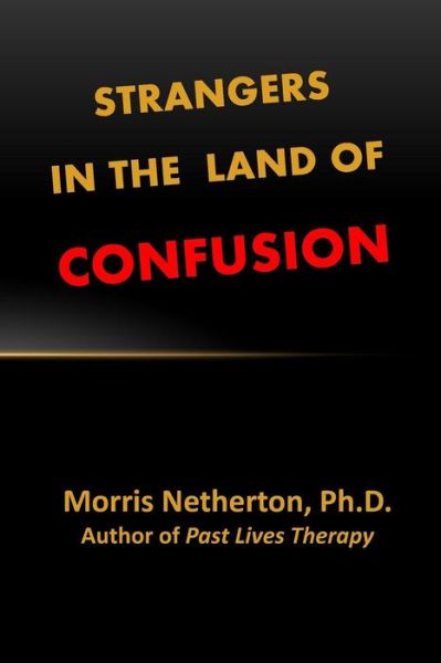 Cover for Morris Netherton Ph D · Strangers in the Land of Confusion (Paperback Book) (2015)