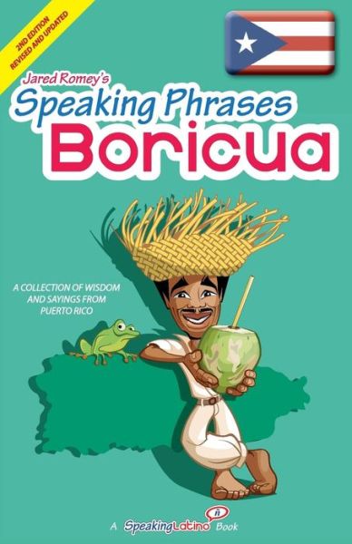 Cover for Jared Romey · Speaking Phrases Boricua: a Collection of Wisdom Snd Sayings from Puerto Rico (Dichos Y Refranes De Puerto Rico) (Paperback Book) (2015)