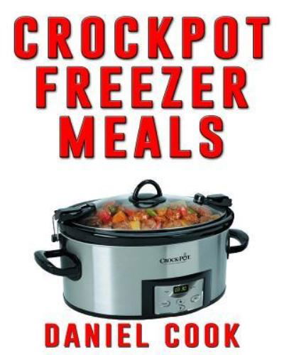 Cover for Daniel Cook · Crockpot Freezer Meals - 2nd Edition (Paperback Book) (2015)