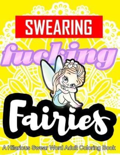 Cover for Swearing Coloring Book for Adults · Swearing Fairies (Paperback Book) (2016)