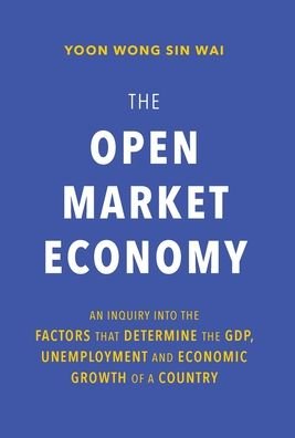 Cover for Yoon Wong Sin Wai · The Open Market Economy (Hardcover bog) (2020)