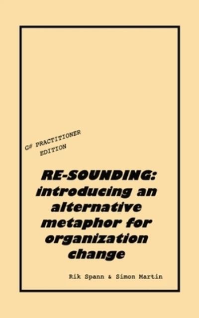 Cover for Rik Spann · Re-Sounding: introducing an alternative metaphor for organization change (Pocketbok) (2021)