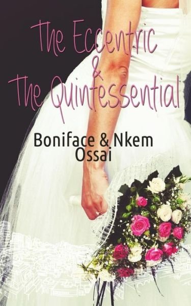 Cover for Nkem Ossai · The Eccentric and the Quintessential (Paperback Book) (2016)