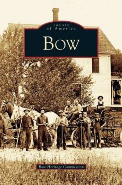 Cover for Bow Heritage Commission · Bow (Gebundenes Buch) (2007)