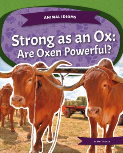 Cover for Matt Lilley · Strong As an Ox : Are Oxen Powerful? : Strong As an Ox (N/A) (2021)