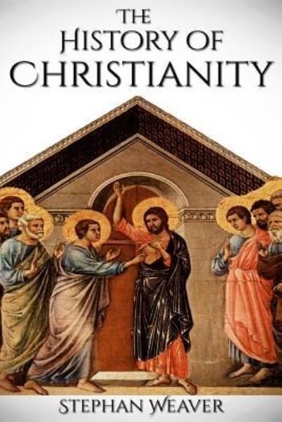 Cover for Stephan Weaver · History of Christianity (Paperback Book) (2016)