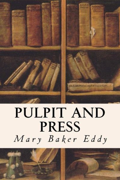 Cover for Mary Baker Eddy · Pulpit and Press (Pocketbok) (2016)