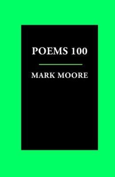 Cover for Mark Moore · Poems 100 (Paperback Book) (2016)