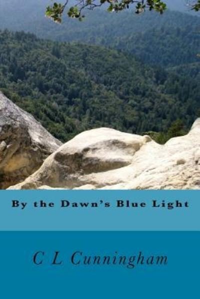 Cover for C L Cunningham · By the Dawn's Blue Light (Paperback Book) (2016)