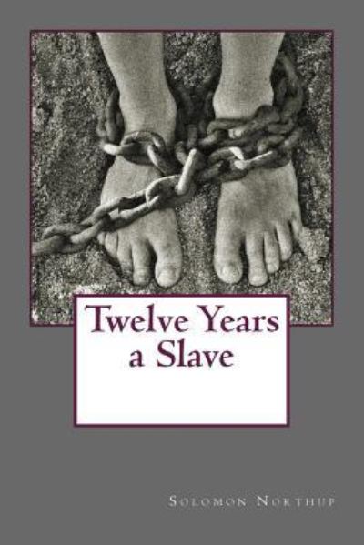 Twelve Years a Slave - Solomon Northup - Książki - Createspace Independent Publishing Platf - 9781539366713 - 6 października 2016