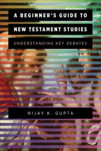 Cover for Nijay K Gupta · Beginner's Guide to New Testament Studies (Hardcover bog) (2020)