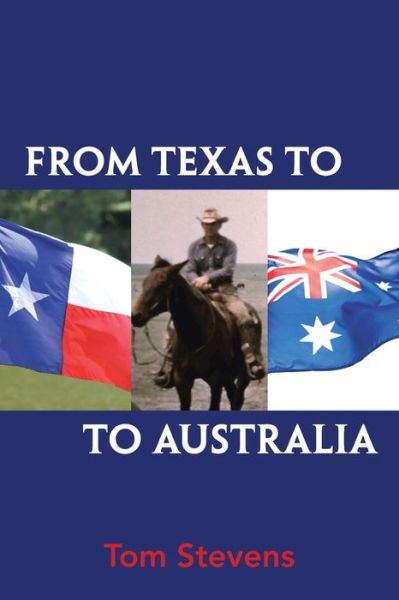 Cover for Tom Stevens · From Texas to Australia (Pocketbok) (2018)