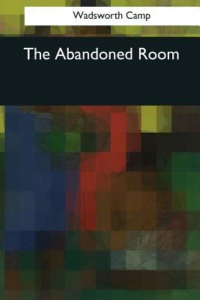 Cover for Wadsworth Camp · The Abandoned Room (Paperback Book) (2017)