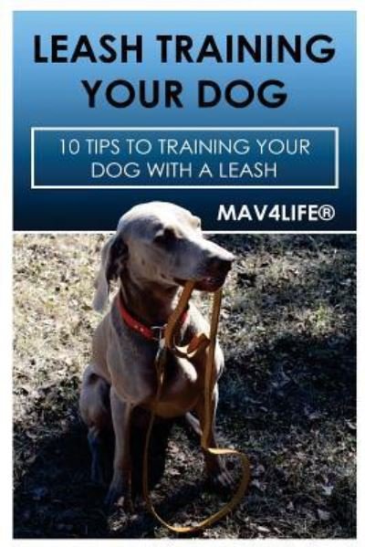 Cover for Mav4life · Leash Training Your Dog (Paperback Bog) (2017)