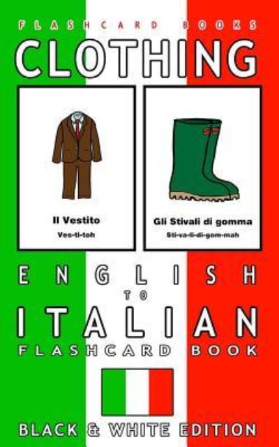 Cover for Italian Bilingual Books · Clothing - English to Italian Flash Card Book (Paperback Bog) (2017)