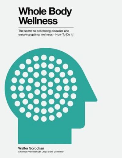 Cover for Wds Walter Sorochan Phd · Whole Body Wellness (Taschenbuch) (2017)